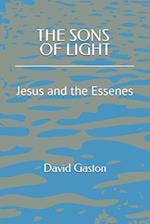 The Sons of Light: Jesus and the Essenes 