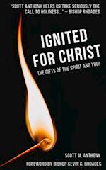 Ignited for Christ: The Gifts of the Spirit and You! 