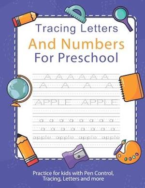 Tracing Letters And Numbers For Preschool: Handwriting activity workbook for kids this Number Tracing book helps kids of Preschoolers to start learnin