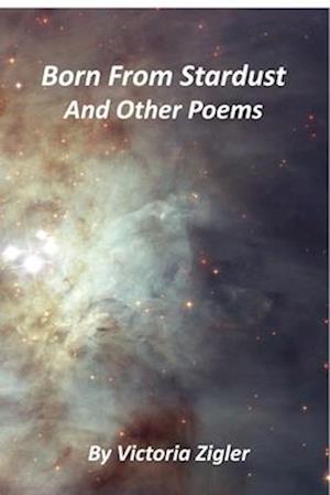 Born From Stardust And Other Poems