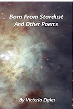 Born From Stardust And Other Poems 