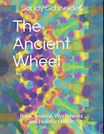 The Ancient Wheel : Book, Journal, Worksheets and Holistic Health 