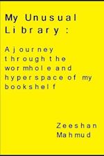 My Unusual Library: A journey through the wormhole and hyperspace of my bookshelf 
