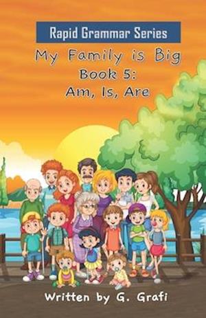 My Family is Big: Book 5: Am, Is, Are