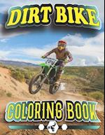 Dirt Bike Coloring Book: A Collection of Motocross, Motorcycles, Tricks, relaxation Coloring Pages for Kids, Teens. 