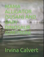 MAMA ALLIGATOR (SUSAN) AND BABY DINOSAUR (GREYSON) 