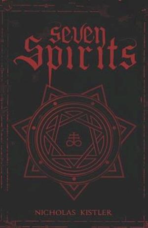 Seven Spirits: A Handbook of Entities From Angels and Fairies to Demons and the Dead