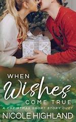 When Wishes Come True: A Christmas Short Story Duet 