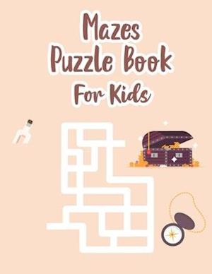 Mazes Puzzle Book For Kids: Maze Kids Book | Maze Puzzle Book For Kids Age 8-12 Years | Book Of Mazes For 8 Year Old | Maze Game Book For Kids 8-12 Ye