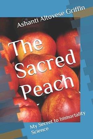 The Sacred Peach: My Secret to Immortality Science