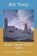 Book 1 Queen Of The Gods : When a God Steps Out of Line, a Payment Is Due 