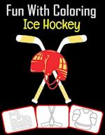 Fun with Coloring Ice Hockey: Ice Hockey equipment, trophy and tools pictures, coloring and learning book with fun for kids (60 Pages, at least Ice Ho