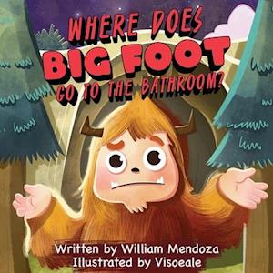 Where does Big Foot go to the bathroom?: A Funny Adventure Story for Kids of All Ages