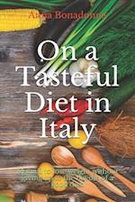 On a Tasteful Diet in Italy: Manual to lose weight without giving up to the flavors of a good dish 