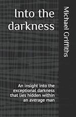 Into the darkness: An insight into the exceptional darkness that lies hidden within an average man 
