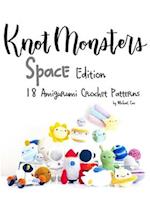 Knotmonsters: Space edition: 18 Amigurumi Crochet Patterns