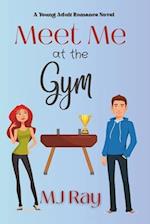 Meet Me at the Gym: A Sweet Young Adult Romance 