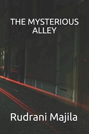 THE MYSTERIOUS ALLEY: Take a stroll down the mysterious alley.