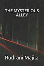 THE MYSTERIOUS ALLEY: Take a stroll down the mysterious alley. 