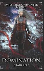 Emily Shadowhunter 6 - a Vampire, Shapeshifter, Werewolf novel: Book 6 : DOMINATION 