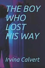 THE BOY WHO LOST HIS WAY 