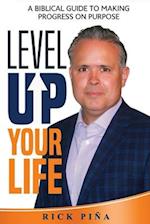 Level Up Your Life: A Biblical Guide to Making Progress On Purpose 