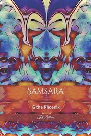 Samsara & the Phoenix