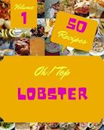 Oh! Top 50 Lobster Recipes Volume 1: Home Cooking Made Easy with Lobster Cookbook! 