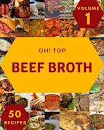 Oh! Top 50 Beef Broth Recipes Volume 1: I Love Beef Broth Cookbook! 