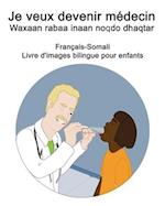 Français-Somali Je veux devenir médecin / Waxaan rabaa inaan noqdo dhaqtar Livre d'images bilingue pour enfants