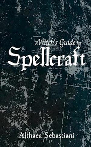 A Witch's Guide to Spellcraft