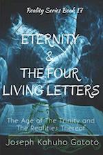 Eternity and The Four Living Letters: The Age of The Trinity and The Realties Thereof 