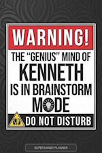 Kenneth: Warning The Genius Mind Of Kenneth Is In Brainstorm Mode - Kenneth Name Custom Gift Planner Calendar Notebook Journal 