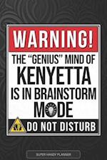 Kenyetta: Warning The Genius Mind Of Kenyetta Is In Brainstorm Mode - Kenyetta Name Custom Gift Planner Calendar Notebook Journal 