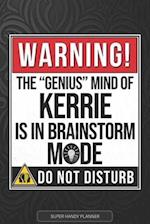 Kerrie: Warning The Genius Mind Of Kerrie Is In Brainstorm Mode - Kerrie Name Custom Gift Planner Calendar Notebook Journal 