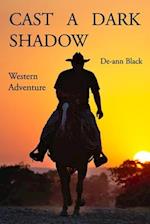 Cast A Dark Shadow (Western Adventure)