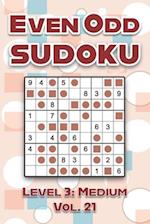 Even Odd Sudoku Level 3: Medium Vol. 21: Play Even Odd Sudoku 9x9 Nine Numbers Grid With Solutions Medium Level Volumes 1-40 Cross Sums Sudoku Variati
