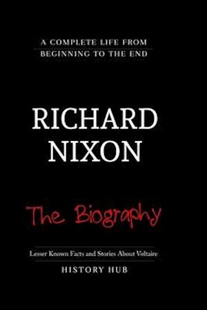 Richard Nixon: A Brief Biography from Beginning to the End