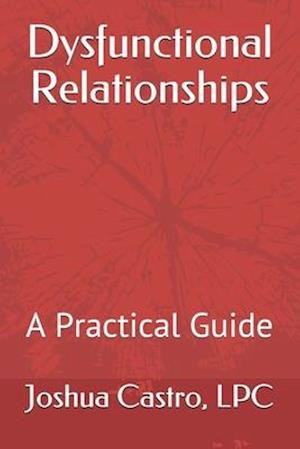 Dysfunctional Relationships: A Practical Guide