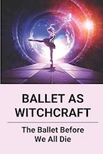 Ballet As Witchcraft