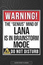 Lana: Warning The Genius Mind Of Lana Is In Brainstorm Mode - Lana Name Custom Gift Planner Calendar Notebook Journal 