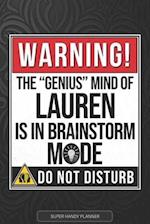 Lauren: Warning The Genius Mind Of Lauren Is In Brainstorm Mode - Lauren Name Custom Gift Planner Calendar Notebook Journal 