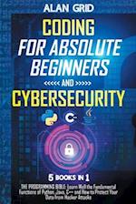 Coding for Absolute Beginners and Cybersecurity: 5 BOOKS IN 1 THE PROGRAMMING BIBLE: Learn Well the Fundamental Functions of Python, Java, C++ and Ho