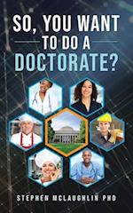 So, you want to do a doctorate? 