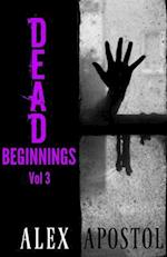 Dead Beginnings Volume 3: How Olivia Darling Survived the First Days of the Zombie Apocalypse 