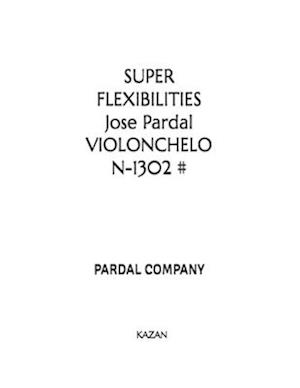 SUPER FLEXIBILITIES Jose Pardal VIOLONCHELO N-1302 # : KAZAN