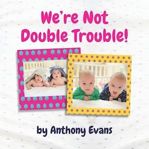 We're Not Double Trouble!: A Picture Book for Twins