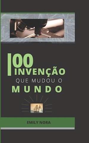 100 Invenção Que Mudou O Mundo