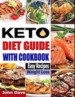 KETO DIET GUIDE WITH COOKBOOK: The 2021 Complete guide for beginners and easy recipes to Lose Weight, Boost Your Metabolism, and Stay Healthy. 