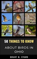 50 Things to Know About Birds in Ohio: Birdwatching in the Buckeye State 